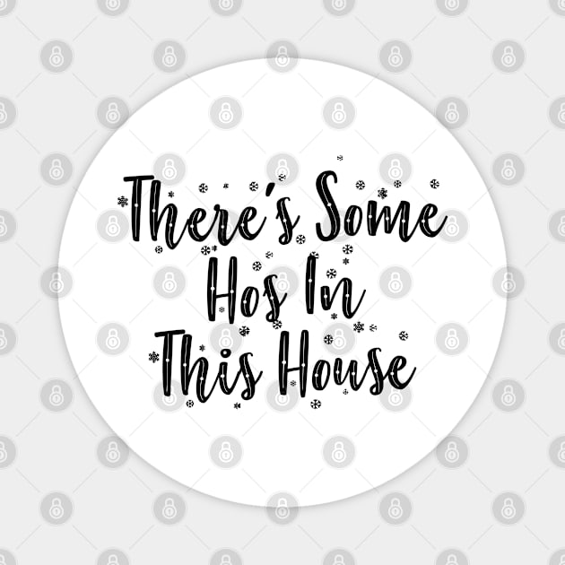 There's some hos in this house Magnet by liviala